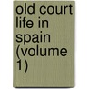 Old Court Life In Spain (Volume 1) by Frances Elliot