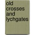 Old Crosses And Lychgates