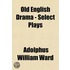 Old English Drama - Select Plays