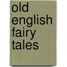 Old English Fairy Tales by Sabine Baring Gould