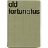 Old Fortunatus