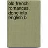 Old French Romances, Done Into English B door William Morris