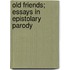 Old Friends; Essays In Epistolary Parody