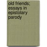Old Friends; Essays In Epistolary Parody door London School Of Economics) Lang Andrew (Senior Lecturer In Law