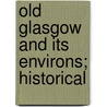 Old Glasgow And Its Environs; Historical door Robert Reid
