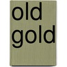Old Gold by Granville Davisson Hall