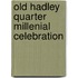 Old Hadley Quarter Millenial Celebration