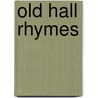 Old Hall Rhymes door Richard Rome Bealey