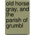 Old Horse Gray, And The Parish Of Grumbl