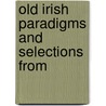 Old Irish Paradigms And Selections From door John Strachan