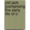 Old Jack [Comprising The Early Life Of O door William Henry Kingston