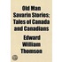 Old Man Savarin Stories; Tales Of Canada