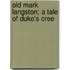 Old Mark Langston; A Tale Of Duke's Cree
