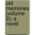 Old Memories (Volume 2); A Novel