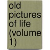 Old Pictures Of Life (Volume 1) by David Swing