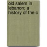 Old Salem In Lebanon; A History Of The C door Theodore Emanuel Schmauk