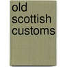 Old Scottish Customs by Ellen Emma Guthrie
