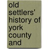 Old Settlers' History Of York County And door York Old Settlers' A