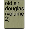 Old Sir Douglas (Volume 2) door Caroline Sheridan Norton
