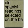 Old Spanish Readings, Selected On The Ba by Professor John Ford