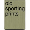 Old Sporting Prints by Ralph Nevill