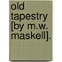 Old Tapestry [By M.W. Maskell].
