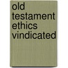 Old Testament Ethics Vindicated door Jarrel
