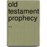 Old Testament Prophecy .. door Frank Knight Sanders