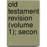 Old Testament Revision (Volume 1); Secon by General Books