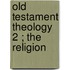 Old Testament Theology  2 ; The Religion