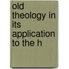 Old Theology In Its Application To The H door Edward J. Arens