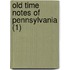 Old Time Notes Of Pennsylvania (1)