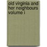 Old Virginia And Her Neighbours Volume I