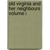 Old Virginia And Her Neighbours Volume I by John Fiske