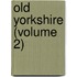 Old Yorkshire (Volume 2)