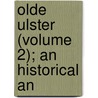 Olde Ulster (Volume 2); An Historical An by General Books