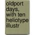 Oldport Days, With Ten Heliotype Illustr