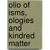 Olio Of Isms, Ologies And Kindred Matter door E.S. Metcalf