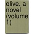 Olive. A Novel (Volume 1)