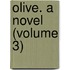 Olive. A Novel (Volume 3)