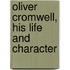 Oliver Cromwell, His Life And Character