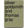 Oliver Goldsmith And Thomas Gray door Oliver Goldsmith