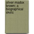 Oliver Madox Brown; A Biographical Sketc