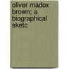 Oliver Madox Brown; A Biographical Sketc by John Henry Ingram