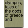 Olympos; Tales Of The Gods Of Greece And door Talfourd Ely