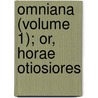 Omniana (Volume 1); Or, Horae Otiosiores by Robert Southey