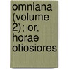 Omniana (Volume 2); Or, Horae Otiosiores by Robert Southey