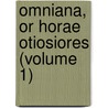 Omniana, Or Horae Otiosiores (Volume 1) by Robert Southey