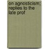 On Agnosticism; Replies To The Late Prof