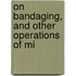 On Bandaging, And Other Operations Of Mi